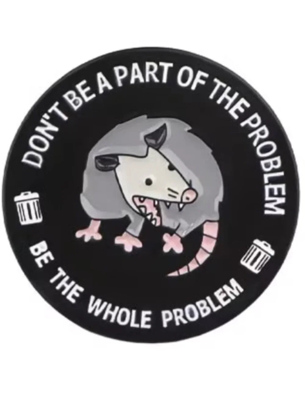Enamel Pin: Be the Whole Problem.